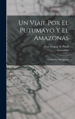 Un viaje por el Putumayo y el Amazonas - Pinell, Gaspar De