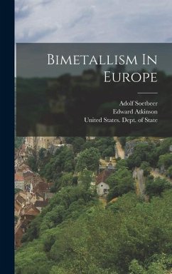 Bimetallism In Europe - Atkinson, Edward; Soetbeer, Adolf