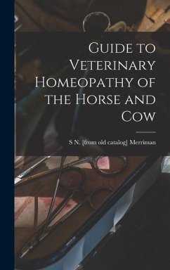 Guide to Veterinary Homeopathy of the Horse and Cow - Merriman, S N [From Old Catalog]