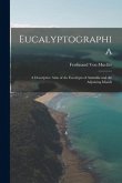 Eucalyptographia: A Descriptive Atlas of the Eucalypts of Australia and the Adjoining Islands