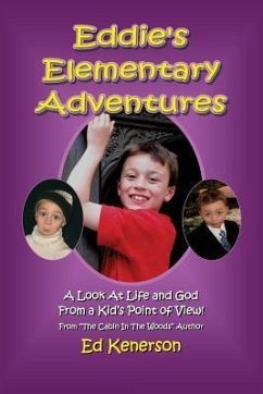 Eddie's Elementary Adventures: A Look At Life And God From A Kid's Point Of View - Kenerson, Ed