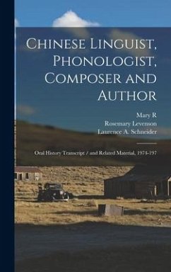 Chinese Linguist, Phonologist, Composer and Author - Levenson, Rosemary; Chao, Yuen Ren; Schneider, Laurence a