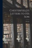 Chesterfield's Letters to his Son: Selections Chesterfield's Letters to his Son: Selections