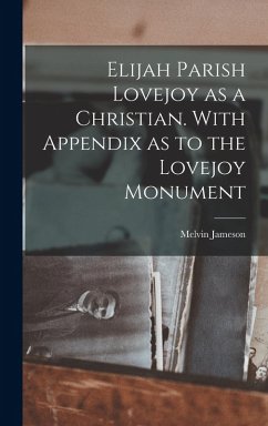 Cover Elijah Parish Lovejoy as a Christian. With Appendix as to the Lovejoy Monument