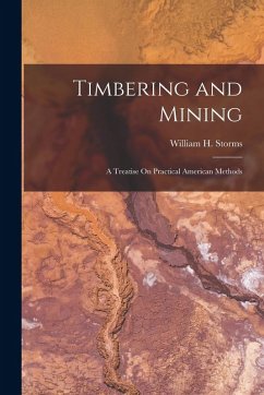 Cover Timbering and Mining: A Treatise On Practical American Methods