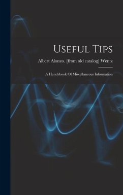 Useful Tips; A Handybook Of Miscellaneous Information