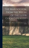 The Mabinogion, From the Welsh of the Llyfr Coch O Hergest