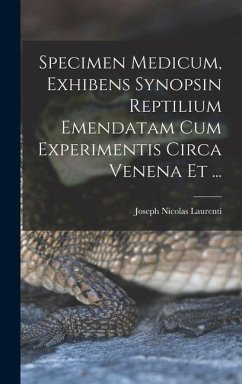 Specimen Medicum, Exhibens Synopsin Reptilium Emendatam cum Experimentis circa Venena et ... - Laurenti, Joseph Nicolas