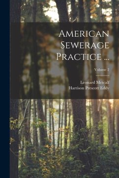 American Sewerage Practice ...; Volume 2 - Metcalf, Leonard; Eddy, Harrison Prescott