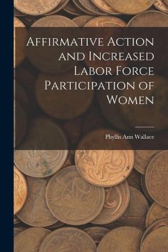 Affirmative Action and Increased Labor Force Participation of Women - Wallace, Phyllis Ann