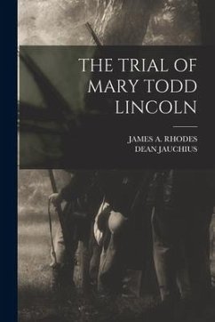 The Trial of Mary Todd Lincoln - Rhodes, James A.; Jauchius, Dean
