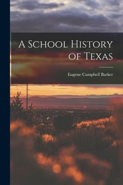 A School History of Texas - Barker, Eugene Campbell