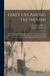 Early Life Among the Indians:... - Bild 1