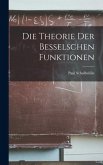 Die Theorie der Besselschen Funktionen