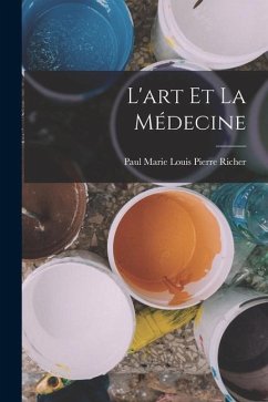 L'art et la médecine - Richer, Paul Marie Louis Pierre