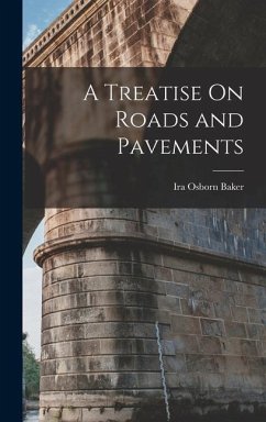 A Treatise On Roads and Pavements - Baker, Ira Osborn