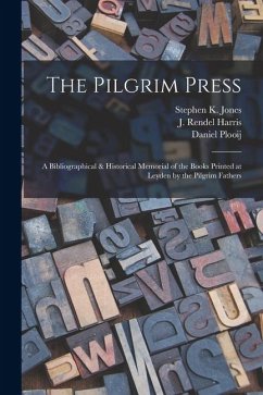 Cover The Pilgrim Press: A Bibliographical & Historical Memorial of the Books Printed at Leyden by the Pilgrim Fathers