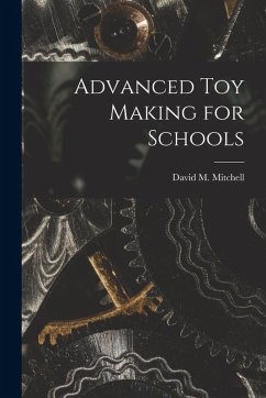Advanced Toy Making for Schools - Mitchell, David M.