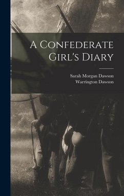 A Confederate Girl's Diary - Dawson, Warrington; Dawson, Sarah Morgan