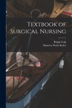 Textbook of Surgical Nursing - Colp, Ralph; Keller, Manelva Wylie