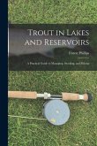 Trout in Lakes and Reservoirs; a Practical Guide to Managing, Stocking, and Fishing