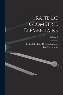 Traité De Géométrie Élémentaire; Volume 1 - Rouché, Eugène; De Comberousse, Charles Jules Félix