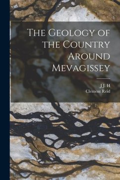 The Geology of the Country Around Mevagissey - Reid, Clement; Teall, J. J. H.