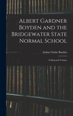 Cover Albert Gardner Boyden and the Bridgewater State Normal School