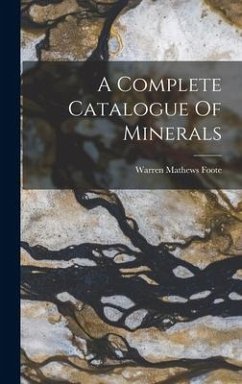 A Complete Catalogue Of Minerals - Foote, Warren Mathews