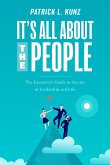 It's All about the People: The Executive's Guide to Success in Leadership and Life