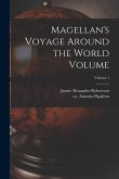 Magellan's Voyage Around the World Volume; Volume 1
