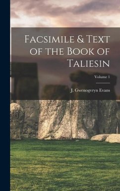 Facsimile & Text of the Book of Taliesin; Volume 1 - Evans, J. Gwenogvryn