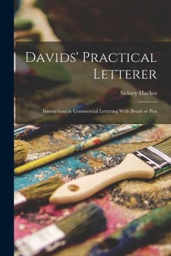 Davids' Practical Letterer; Instructions in Commercial Lettering With Brush or Pen - Hackes, Sidney