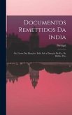 Documentos Remettidos Da India; Ou, Livros Das Monções, Publ. Sob a Direcção De R.a. De Bulhão Pato