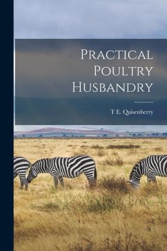 Practical Poultry Husbandry - Quisenberry, T. E.