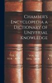 Chamber's Encyclopedia a Dictionary of Universal Knowledge