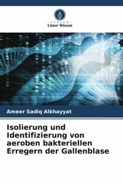 Isolierung und Identifizierung von aeroben bakteriellen Erregern der Gallenblase - Sadiq Alkhayyat, Ameer