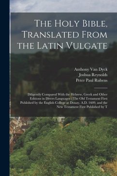The Holy Bible, Translated From the Latin Vulgate: Diligently Compared With the Hebrew, Greek and Other Editions in Divers Languages: The Old Testamen - Reynolds, Joshua; Johannot, Tony; Murillo, Bartolomé Estéban