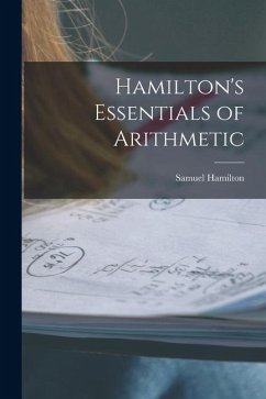 Hamilton's Essentials of Arithmetic - Hamilton, Samuel