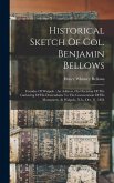 Historical Sketch Of Col. Benjamin Bellows: Founder Of Walpole: An Address, On Occasion Of The Gathering Of His Descendants To The Consecration Of His