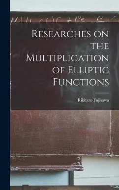 Researches on the Multiplication of Elliptic Functions - Fujisawa, Rikitaro