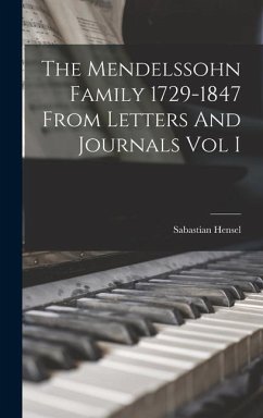 The Mendelssohn Family 1729-1847 From Letters And Journals Vol I - Hensel, Sabastian