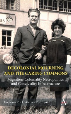 Decolonial Mourning and the Caring Commons - Rodríguez, Encarnación Gutiérrez