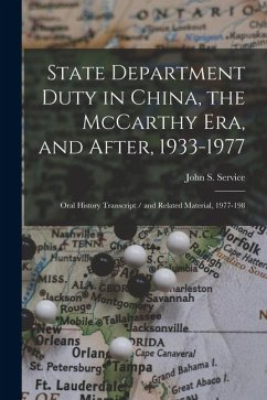 Cover State Department Duty in China, the McCarthy Era, and After, 1933-1977: Oral History Transcript / and Related Material, 1977-198
