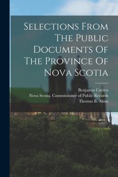 Selections From The Public Documents Of The Province Of Nova Scotia - Benjamin, Curren