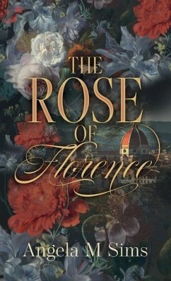 The Rose of Florence - Sims, Angela M