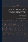 Joe Atkinson's Toronto Star: The Genius of Crooked Lane