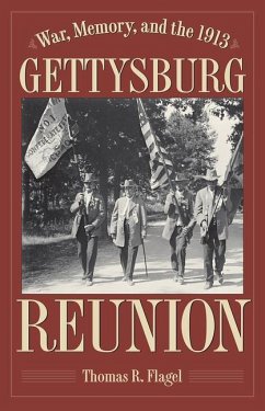 War, Memory, and the 1913 Gettysburg Reunion - Flagel, Thomas R