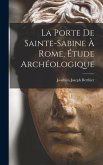 La porte de Sainte-Sabine à Rome, étude archéologique