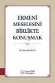 Ermeni Meselesini Birlikte Konusmak